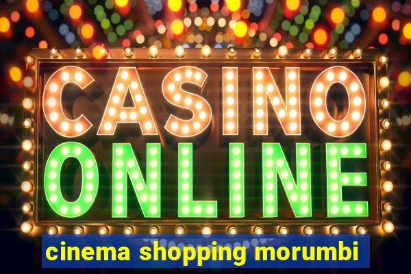 cinema shopping morumbi